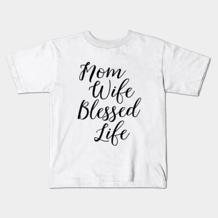 Mom Wife Blessed Life Family Dark Cloth Wife Kids T-Shirt